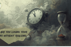 Are You Losing Your Life Without Realizing